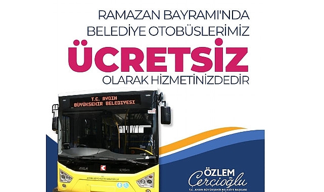 Aydın Büyükşehir Belediye Başkanı Özlem Çerçioğlu, Ramazan Bayramı süresince “Sarı Civciv”lerin ücretsiz olarak hizmet vereceğini söyledi