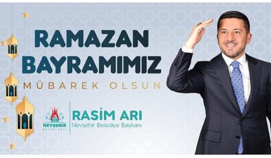 Nevşehir Belediye Başkanı Rasim Arı’nın Ramazan Bayramı Mesajı