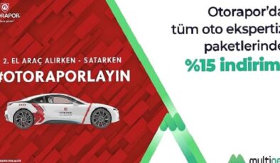 Multinet Up’tan Otorapor iş birliği ile tüm ekspertiz hizmetlerinde yüzde 15 indirim!