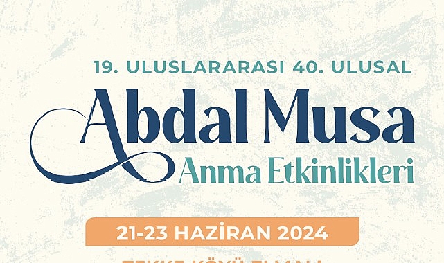 Abdal Musa Anma Etkinlikleri 21-23 Haziran’da gerçekleşecek