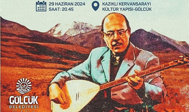 Gölcük Belediyesi, Kervansaray’da düzenleyeceği konserde; vefatının 12. yılında Bozkırın Tezenesi Neşet Ertaş en güzel türküleriyle yâd edecek